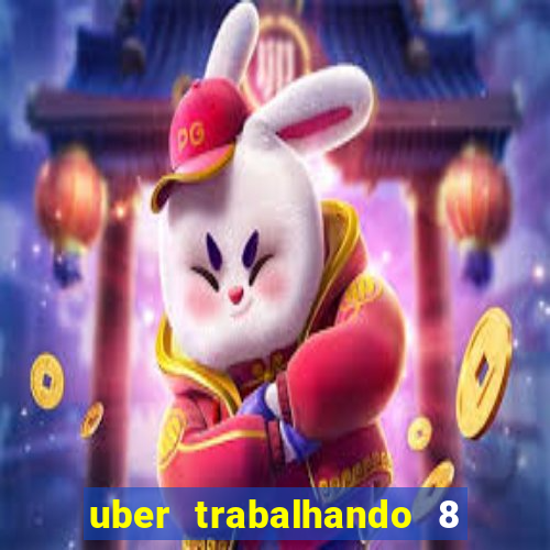 uber trabalhando 8 horas por dia